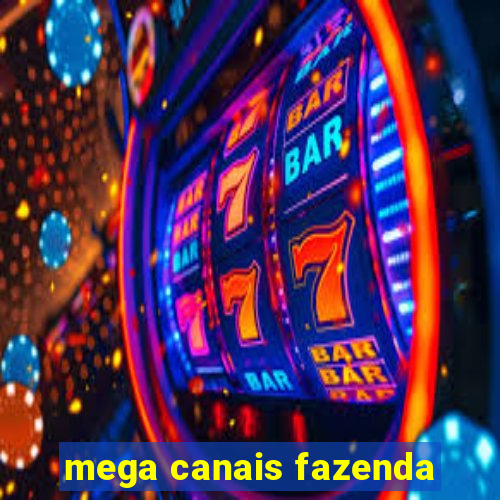 mega canais fazenda